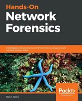 Hands-On Network Forensics: Hálózati támadások kivizsgálása és bizonyítékok keresése a szokásos hálózati törvényszéki eszközökkel - Hands-On Network Forensics: Investigate network attacks and find evidence using common network forensic tools