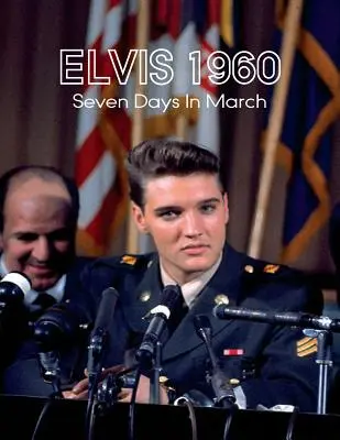 Elvis 1960, Hét nap márciusban - Elvis 1960, Seven Days in March