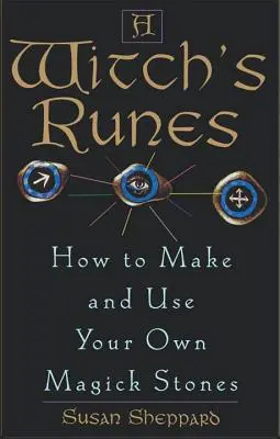 Boszorkányrúnák: Hogyan készítsd el és használd a saját mágikus köveidet? - Witch's Runes: How to Make and Use Your Own Magick Stones