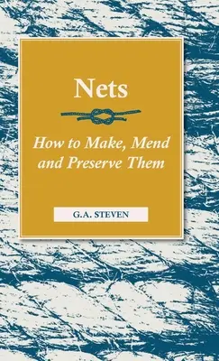 Hálók - Hogyan készítsük, javítsuk és őrizzük meg őket? - Nets - How to Make, Mend and Preserve Them