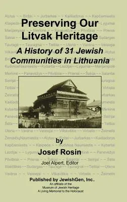 A litvák örökségünk megőrzése - 31 litvániai zsidó közösség története - Preserving Our Litvak Heritage - A History of 31 Jewish Communities in Lithuania