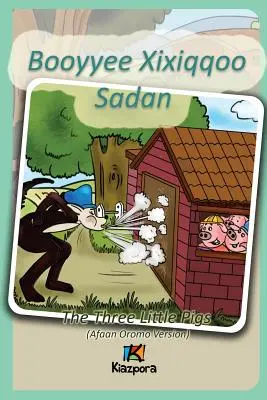 Booyyee Xixiqqoo Sadan - Afaan Oromo gyermekkönyv: A három kismalac (Afaan Oromo) - Booyyee Xixiqqoo Sadan - Afaan Oromo Children's Book: The Three Little Pigs (Afaan Oromo)