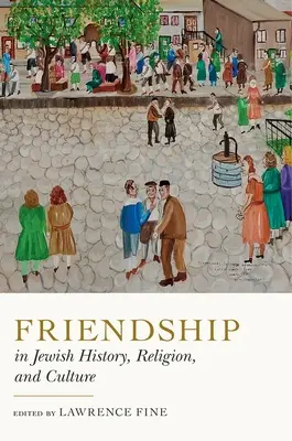 Barátság a zsidó történelemben, vallásban és kultúrában - Friendship in Jewish History, Religion, and Culture