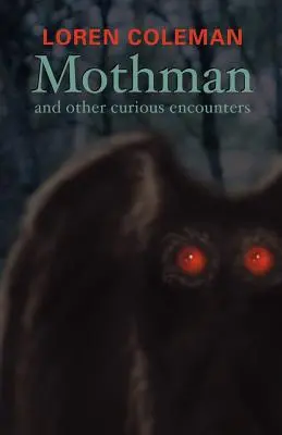 Mothman és más különös találkozások - Mothman and Other Curious Encounters