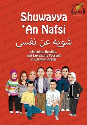 Shuwayya 'An Nafsi: Hallgatás, olvasás és önkifejezés egyiptomi arab nyelven - Shuwayya 'An Nafsi: Listening, Reading, and Expressing Yourself in Egyptian Arabic