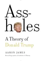 Seggfejek: Donald Trump elmélete - Assholes: A Theory of Donald Trump