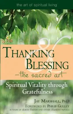 Hálaadás és áldás - a szent művészet: Spirituális életerő a hálaadáson keresztül - Thanking & Blessing--The Sacred Art: Spiritual Vitality Through Gratefullness