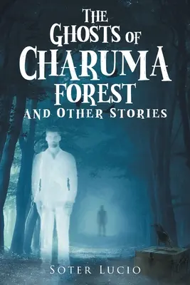 A Charuma-erdő szellemei és más történetek - The Ghosts of Charuma Forest and Other Stories