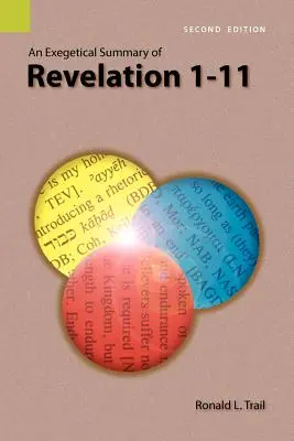 A Jelenések könyve 1-11 egzegetikai összefoglalása, 2. kiadás - An Exegetical Summary of Revelation 1-11, 2nd Edition