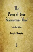 A tudatalattid ereje - The Power of Your Subconscious Mind