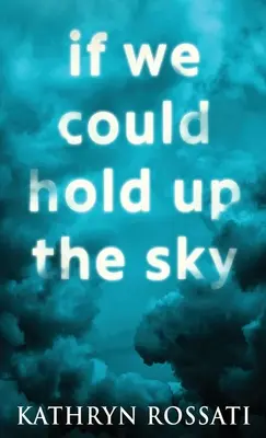 If We Could Hold Up The Sky