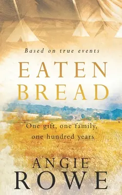 Megevett kenyér: Egy ajándék, egy család, száz év - Eaten Bread: One Gift, One Family, One Hundred Years