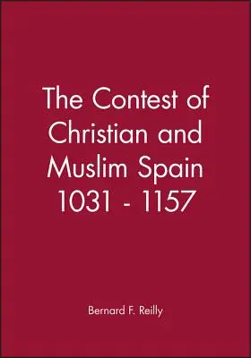 A keresztény és a muszlim Spanyolország vetélkedése 1031 - 1157 - The Contest of Christian and Muslim Spain 1031 - 1157