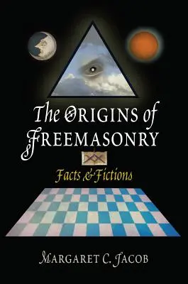 A szabadkőművesség eredete: Tények és kitalációk - The Origins of Freemasonry: Facts & Fictions