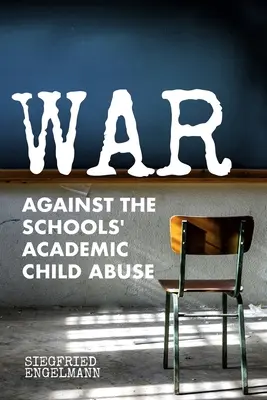 Háború az iskolai akadémiai gyermekbántalmazás ellen - War Against the Schools' Academic Child Abuse