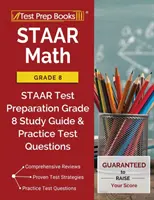 STAAR Math Grade 8: STAAR Test Preparation Grade 8 Study Guide & Practice Test Questions (STAAR tesztfelkészítés 8. osztály) - STAAR Math Grade 8: STAAR Test Preparation Grade 8 Study Guide & Practice Test Questions