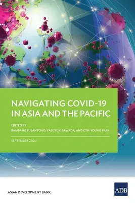 A COVID-19 navigálása Ázsiában és a csendes-óceáni térségben - Navigating COVID-19 in Asia and the Pacific