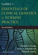 Lashley's Essentials of Clinical Genetics in Nursing Practice (A klinikai genetika alapjai az ápolási gyakorlatban) - Lashley's Essentials of Clinical Genetics in Nursing Practice