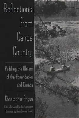 Reflections from Canoe Country: Evezés az Adirondacks és Kanada vizein - Reflections from Canoe Country: Paddling the Waters of the Adirondacks and Canada