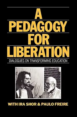 A felszabadítás pedagógiája: Párbeszédek az oktatás átalakításáról - A Pedagogy for Liberation: Dialogues on Transforming Education