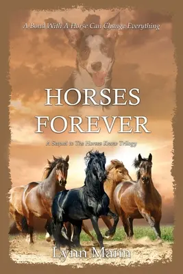 A lovak örökké: A Horses Know trilógia folytatása - Horses Forever: A Sequel to The Horses Know Trilogy