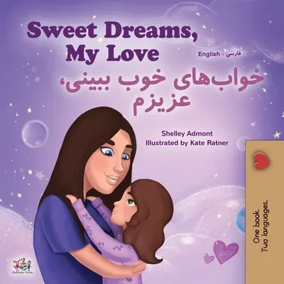 Sweet Dreams, My Love (angol-fárszi kétnyelvű könyv gyerekeknek - perzsa) - Sweet Dreams, My Love (English Farsi Bilingual Book for Kids - Persian)