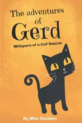 The Adventures Of Gerd: Egy macskamentő suttogása - The Adventures Of Gerd: Whispers Of A Cat Rescue