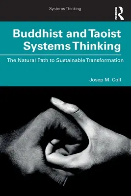 Buddhista és taoista rendszergondolkodás: A fenntartható átalakuláshoz vezető természetes út - Buddhist and Taoist Systems Thinking: The Natural Path to Sustainable Transformation