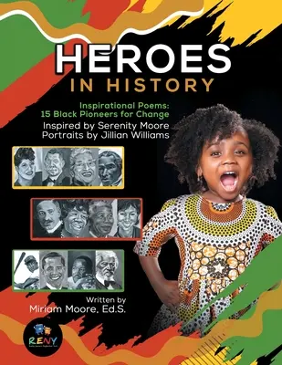 Hősök a történelemben: Inspiráló versek: A változás 15 fekete úttörője - Heroes In History: Inspirational Poems: 15 Black Pioneers For Change