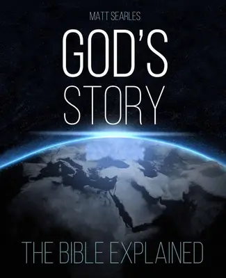 Isten története: A Biblia magyarázata (illusztrált keménykötés) - God's Story: The Bible Explained (Illustrated Hardback)