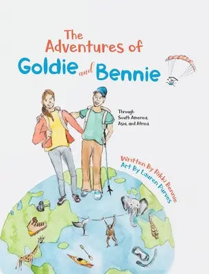 Goldie és Bennie kalandjai: Dél-Amerikán, Ázsián és Afrikán keresztül - The Adventures of Goldie and Bennie: Through South America, Asia and Africa