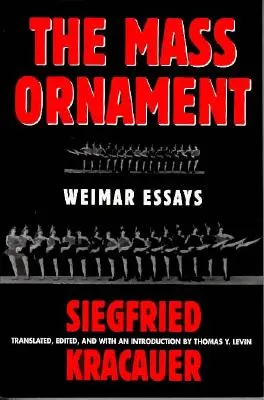 Das Ornament Der Masse: Essays: Weimari esszék - Das Ornament Der Masse: Essays: Weimar Essays