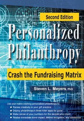 Személyre szabott filantrópia: Crash the Fundraising Matrix - Personalized Philanthropy: Crash the Fundraising Matrix