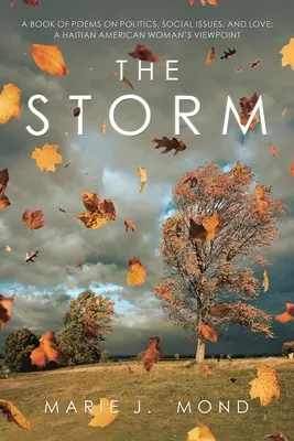 A vihar: Verseskönyv politikáról, társadalmi kérdésekről és szerelemről: egy haiti-amerikai nő nézőpontja - The Storm: A Book of Poems on Politics, Social Issues, and Love: a Haitian American Woman's Viewpoint