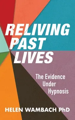 Múltbeli életek újraélése: A hipnózis alatti bizonyítékok - Reliving Past Lives: The Evidence Under Hypnosis