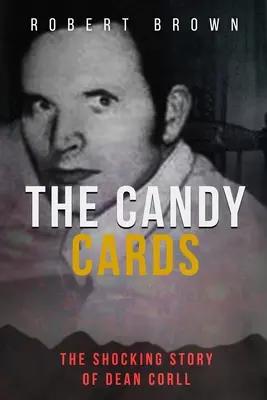 The Candy Cards: Dean Corll megrázó története - The Candy Cards: The Shocking Story of Dean Corll