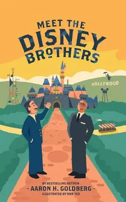 Meet the Disney Brothers: Egyedülálló életrajz Walt Disney-ről - Meet the Disney Brothers: A Unique Biography About Walt Disney