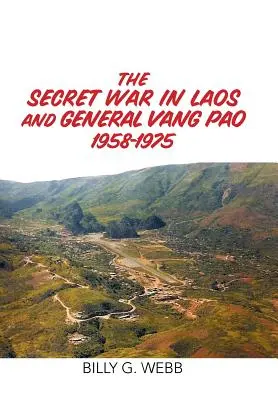 A titkos laoszi háború és Vang Pao tábornok 1958-1975 - The Secret War in Laos and General Vang Pao 1958-1975