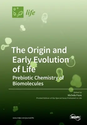 Az élet eredete és korai fejlődése: A biomolekulák prebiotikus kémiája - The Origin and Early Evolution of Life: Prebiotic Chemistry of Biomolecules