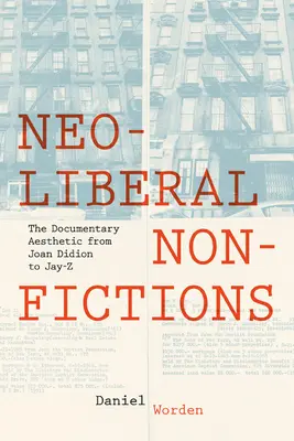 Neoliberális nem-fikciók: A dokumentumfilm-esztétika Joan Didiontól Jay-Z-ig - Neoliberal Nonfictions: The Documentary Aesthetic from Joan Didion to Jay-Z