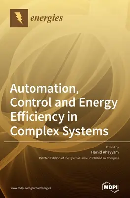 Automatizálás, vezérlés és energiahatékonyság komplex rendszerekben - Automation, Control and Energy Efficiency in Complex Systems
