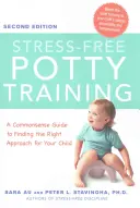 Stresszmentes bilire szoktatás: A Commonsense Guide to Finding the Right Approach for Your Child (A Commonsense Guide to Finding the Right Approach for Your Child) - Stress-Free Potty Training: A Commonsense Guide to Finding the Right Approach for Your Child