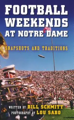 Futballhétvégék a Notre Dame-ban: pillanatképek és hagyományok - Football Weekends at Notre Dame: Snapshots and Traditions