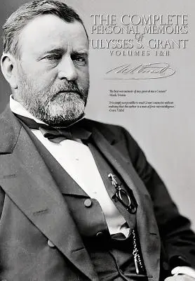 Ulysses S. Grant teljes személyes emlékiratai - I. és II. kötet - The Complete Personal Memoirs of Ulysses S. Grant - Volumes I and II