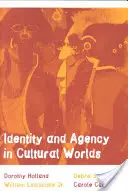 Identitás és cselekvőképesség a kulturális világokban - Identity and Agency in Cultural Worlds