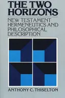 A két horizont: Újszövetségi hermeneutika és filozófiai leírás, különös tekintettel Heideggerre, Bultmannra, Gadamerre és W. - The Two Horizons: New Testament Hermeneutics and Philosophical Description with Special Reference to Heidegger, Bultmann, Gadamer, and W