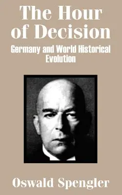 A döntés órája: Németország és a világtörténelmi fejlődés - The Hour of Decision: Germany and World-Historical Evolution