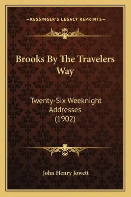 Brooks az utazók útján: Huszonhat hétköznapi beszéd (1902) - Brooks by the Travelers Way: Twenty-Six Weeknight Addresses (1902)