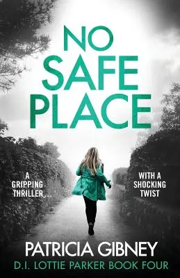 Nincs biztonságos hely: Egy lebilincselő thriller sokkoló fordulattal - No Safe Place: A gripping thriller with a shocking twist