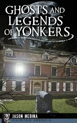 Yonkers szellemei és legendái - Ghosts and Legends of Yonkers